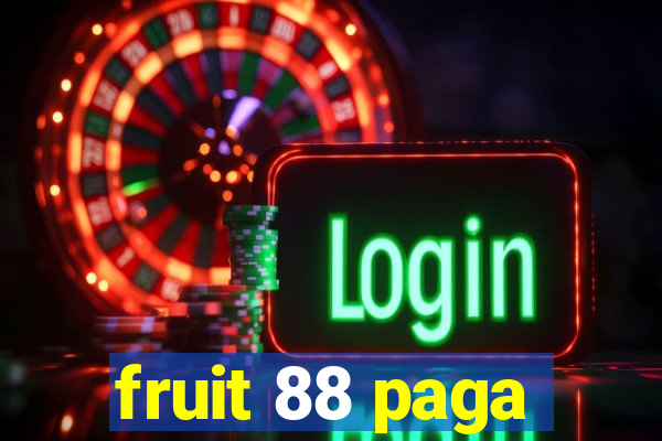 fruit 88 paga